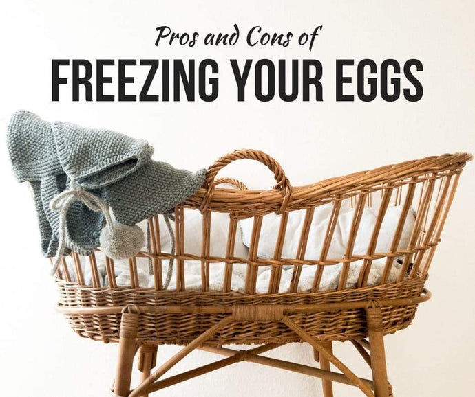 Pros and Cons of Freezing your Eggs!