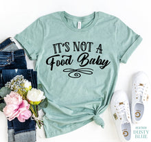 Load image into Gallery viewer, IT&#39;S NOT A Food Baby T-shirt
