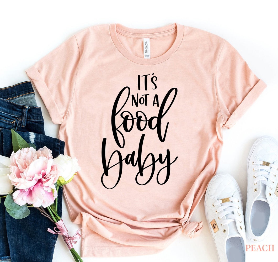 It's Not A Food Baby T-shirt - Lowercase